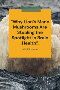 “Why Lion’s Mane Mushrooms Are Stealing the Spotlight in Brain Health”
